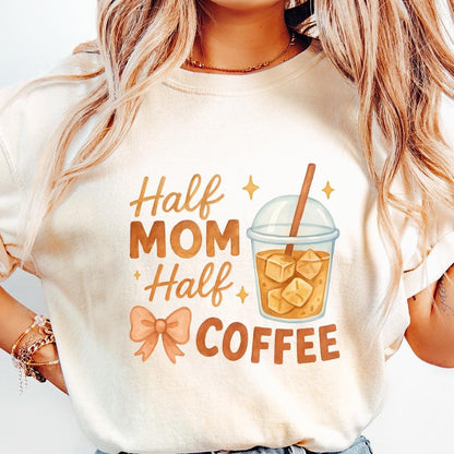Half Mom Half Coffee PNG, Funny Iced Coffee Mom Shirt - 300 DPI Design