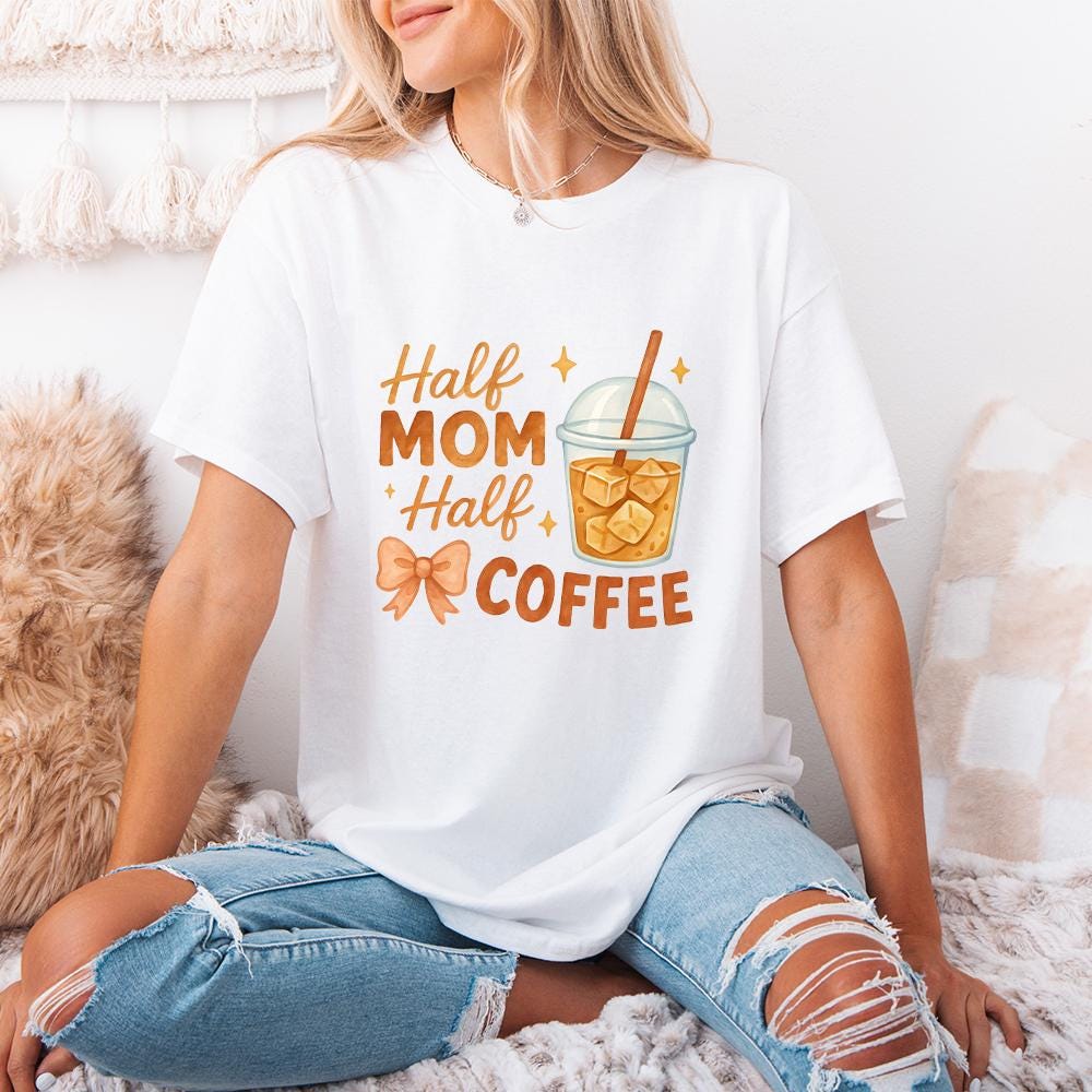 Half Mom Half Coffee PNG, Funny Iced Coffee Mom Shirt - 300 DPI Design