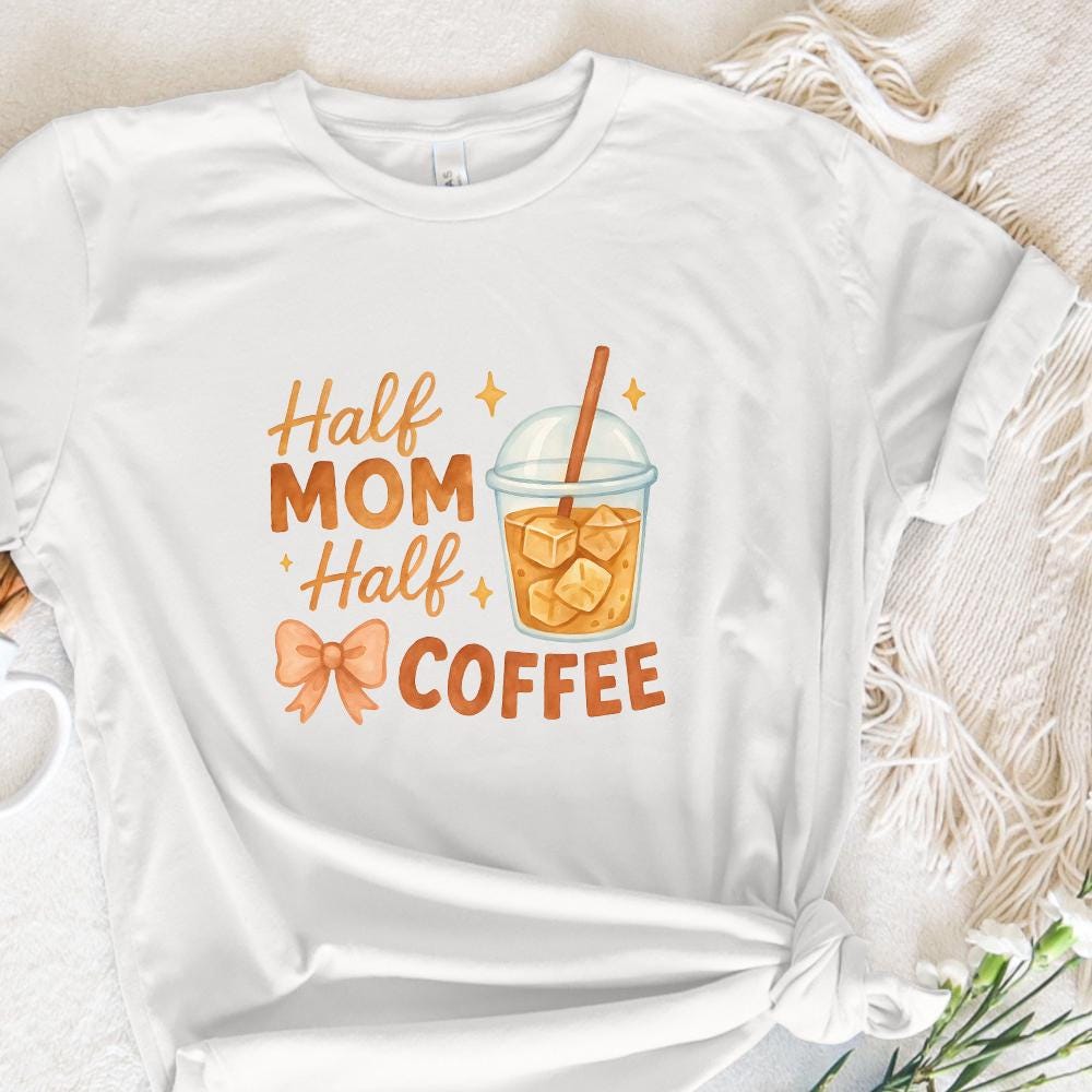 Half Mom Half Coffee PNG, Funny Iced Coffee Mom Shirt - 300 DPI Design