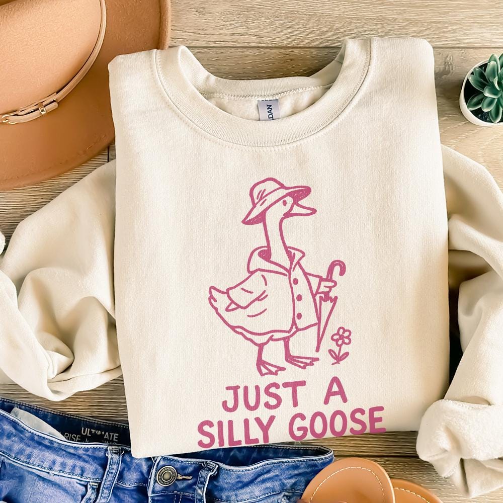 Just A Silly Goose PNG, Trending Goose Digital Download - 300 DPI Design