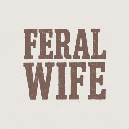 Feral Wife Typography Design, Digital Download PNG - 300 DPI Design for