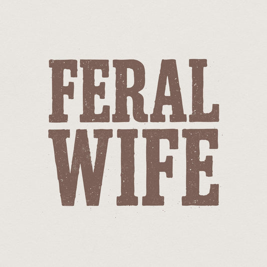 Feral Wife Typography Design, Digital Download PNG - 300 DPI Design for