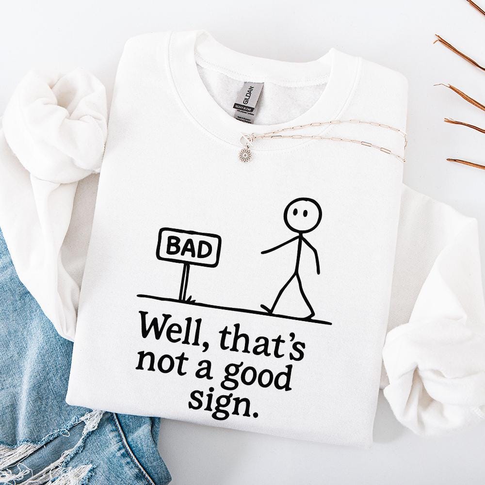 Funny Stickman png, Not A Good Sign PNG - 300 DPI Design for T-Shirt