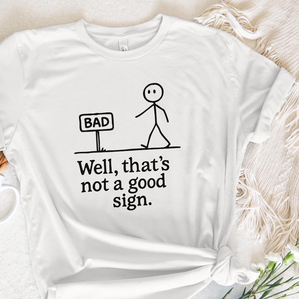 Funny Stickman png, Not A Good Sign PNG - 300 DPI Design for T-Shirt