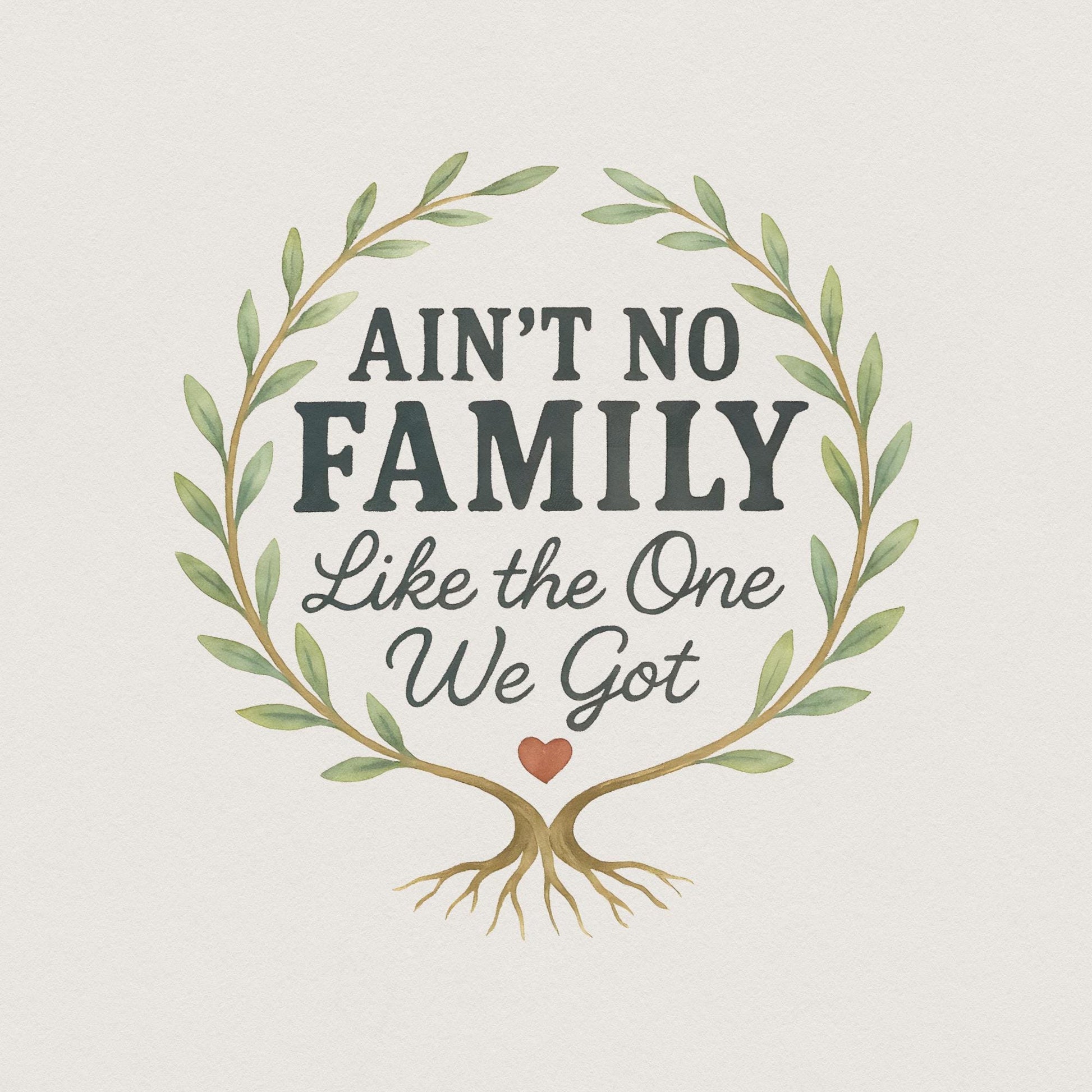 Ain't No Family Like The One We Got PNG, Family Gift - 300 DPI Design for