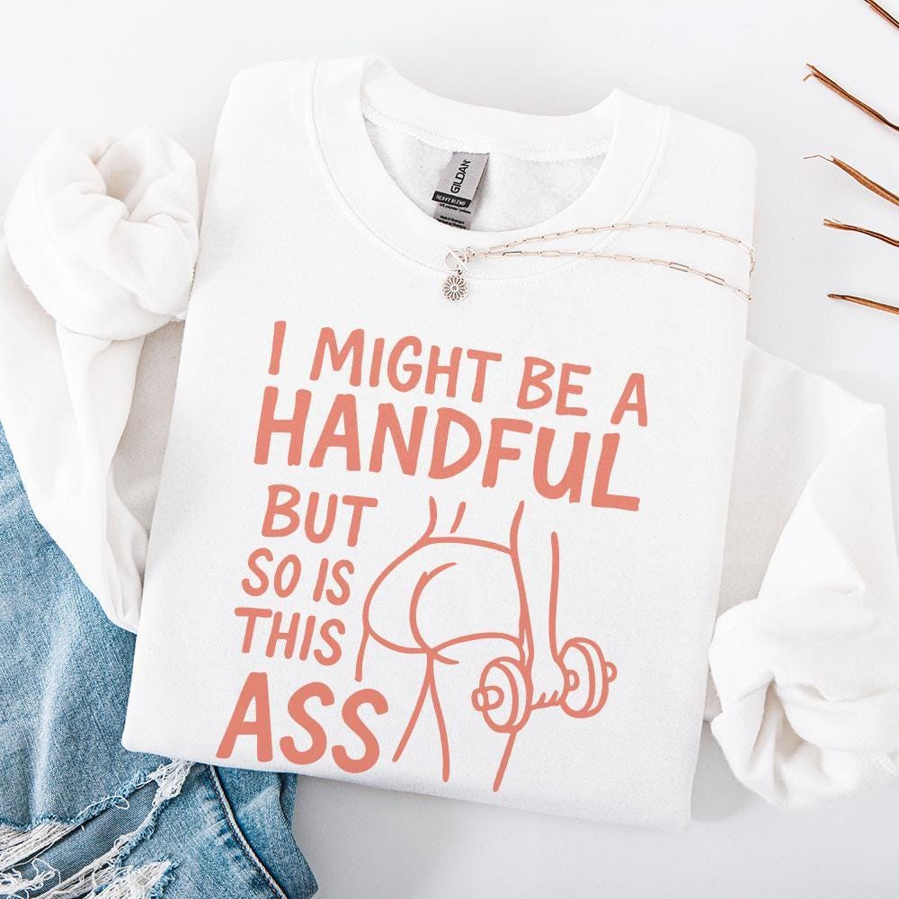 I Might Be A Handful But So Is This Ass PNG, Workout Gym Digital Download