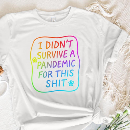 I Didn't Survive the Pandemic for This Shit PNG, Social Justice Designs -
