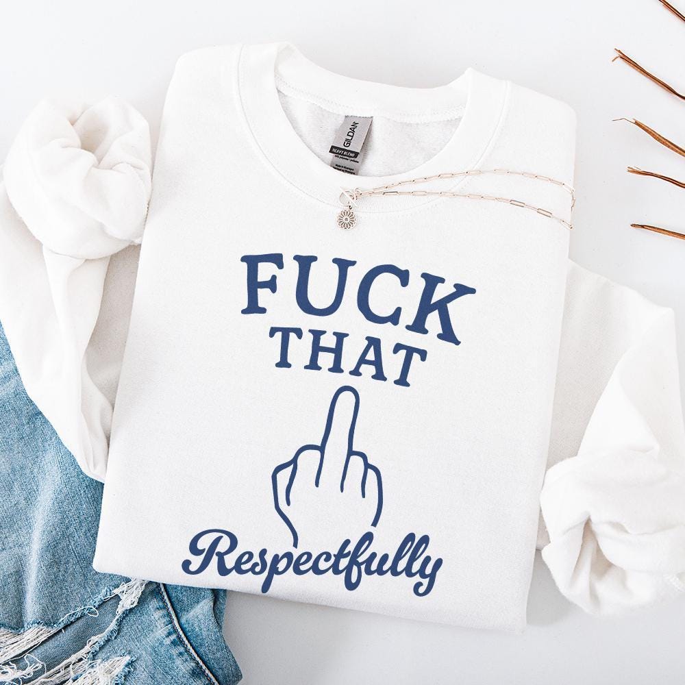 Fuck That Respectfully PNG, Sarcastic Tshirt Digital Download - 300 DPI