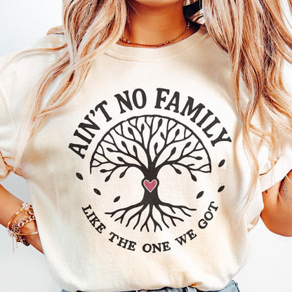 Ain't No Family Like The One We Got PNG, Family Tree Design - 300 DPI