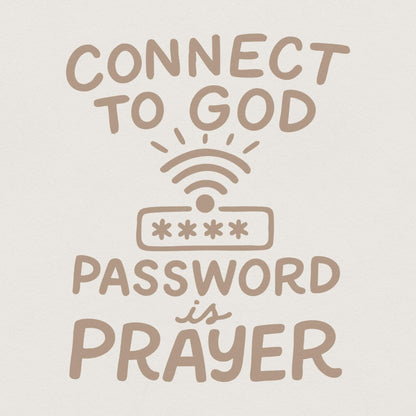 Connect To God The Password Is Prayer PNG, Inspirational Christian Shirt