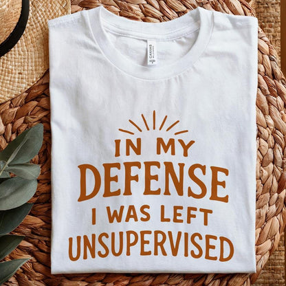 In My Defense I Was Left Unsupervised Png, Funny Png - 300 DPI Design for
