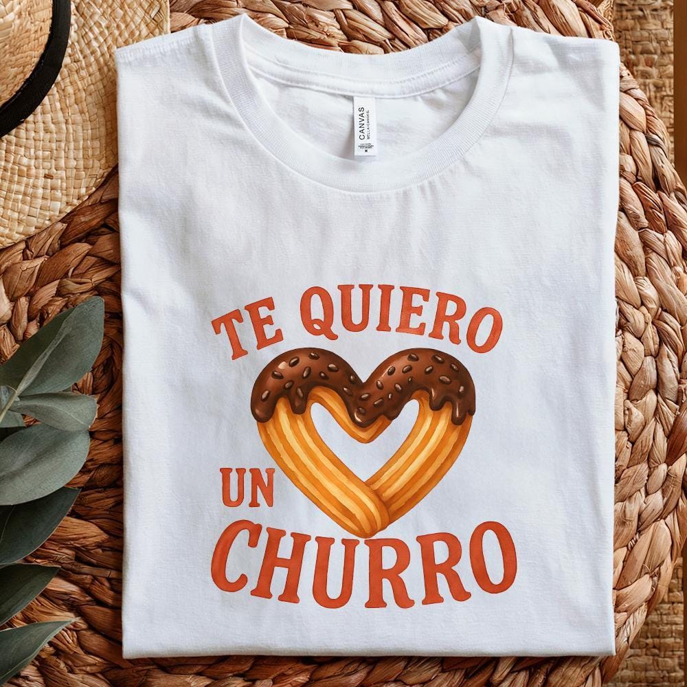 Te Quiero Un Churro, Spanish Valentine PNG - 300 DPI Design for T-Shirt