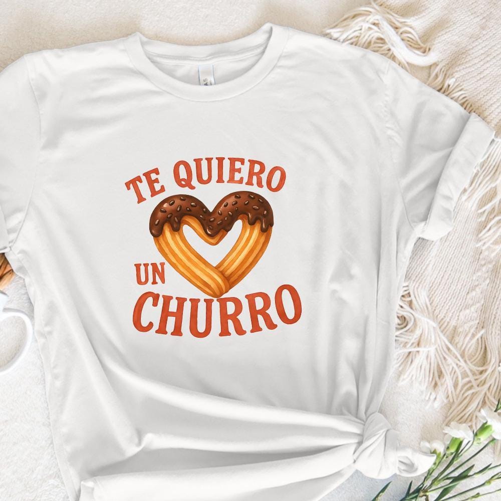 Te Quiero Un Churro, Spanish Valentine PNG - 300 DPI Design for T-Shirt