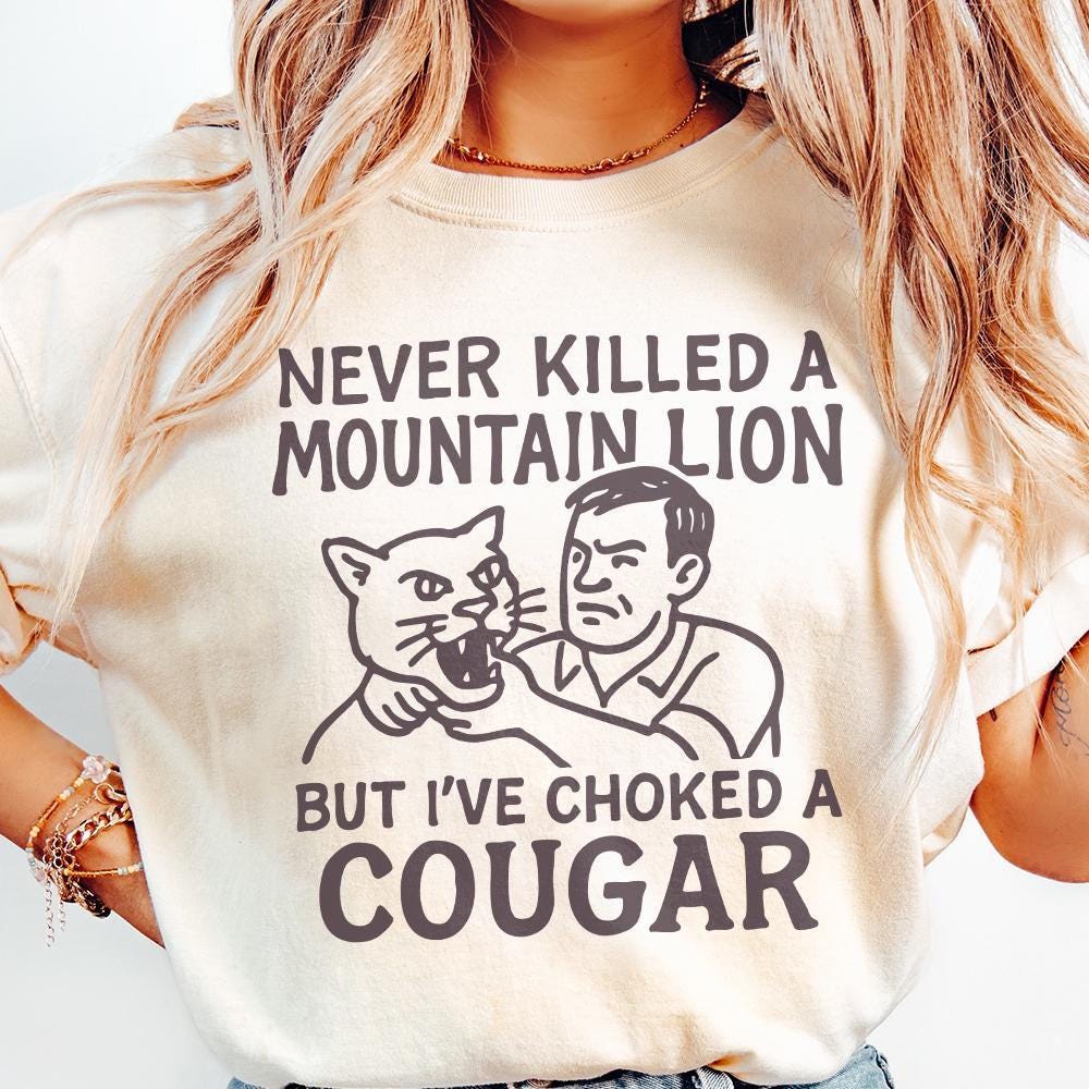 Never Killed a Mountain Lion, Choked a Cougar PNG - 300 DPI Design for