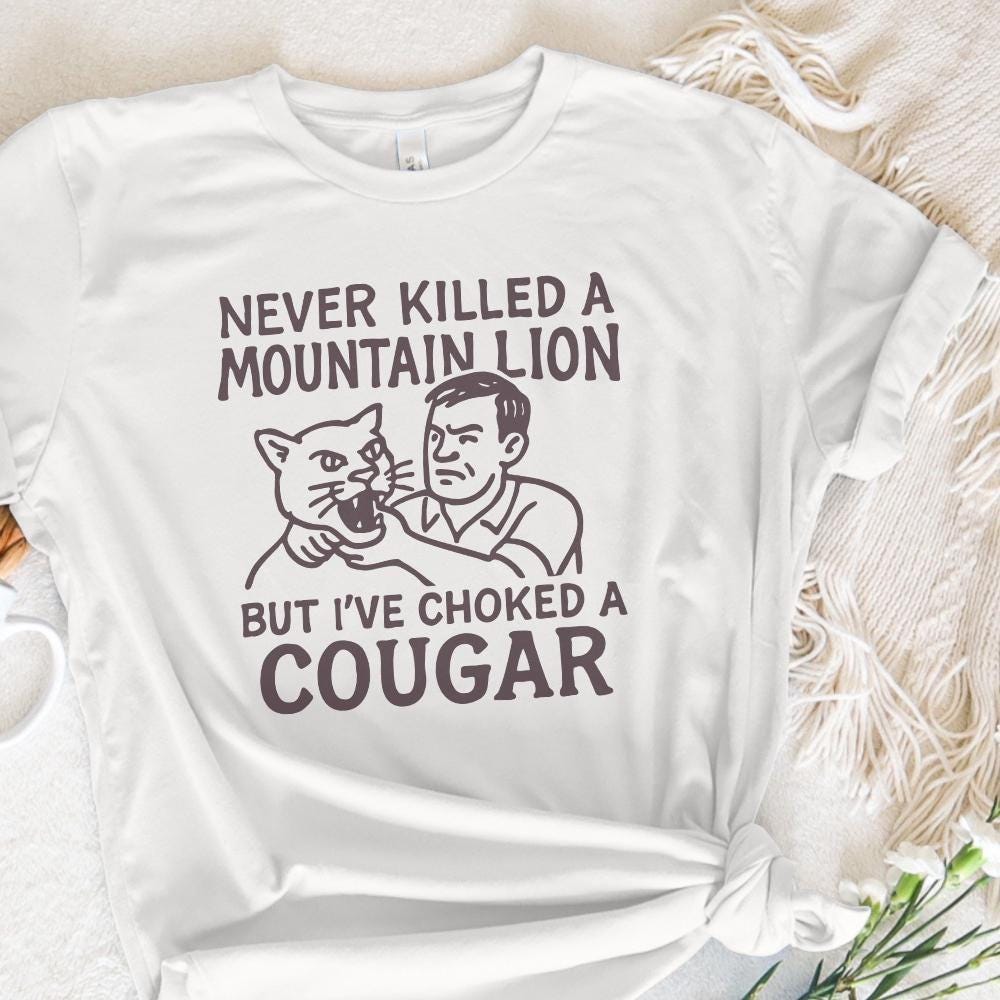 Never Killed a Mountain Lion, Choked a Cougar PNG - 300 DPI Design for