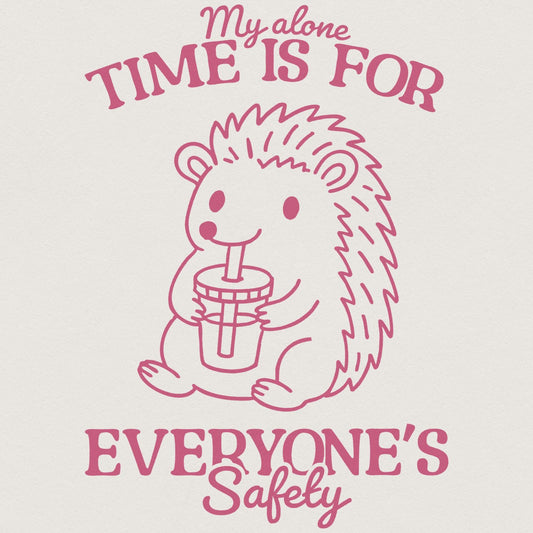 My Alone Time Is For Everyone's Safety, Trendy PNG - 300 DPI Design for