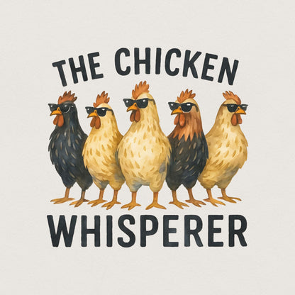 The Chicken Whisperer PNG, Funny Chicken PNG - 300 DPI Design for T-Shirt