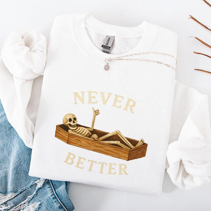 Never Better Skeleton PNG, Funny Halloween PNG - 300 DPI Design for T-Shirt