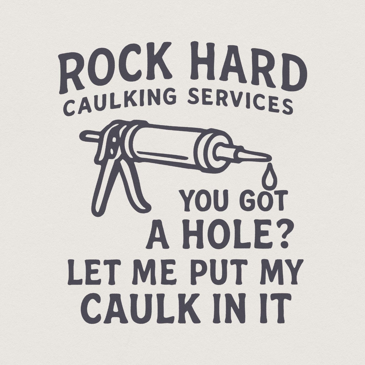 Rock Hard Caulking PNG, Digital Design - 300 DPI Design for T-Shirt