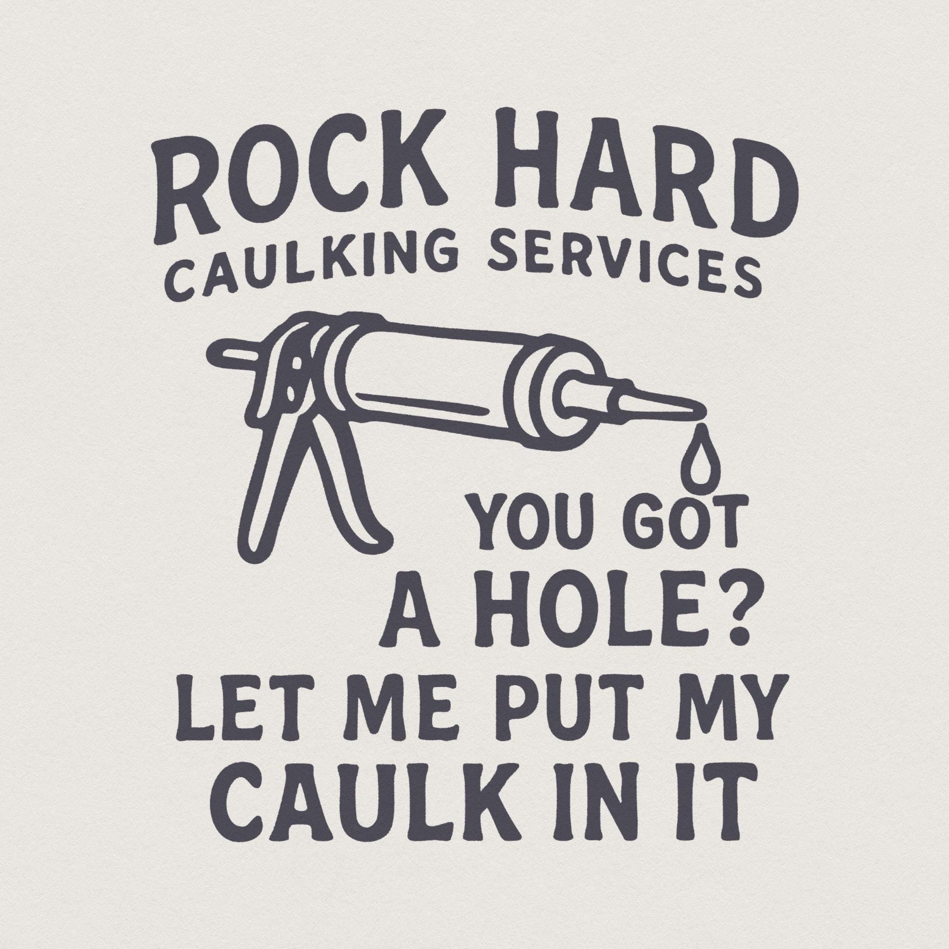 Rock Hard Caulking PNG, Digital Design - 300 DPI Design for T-Shirt