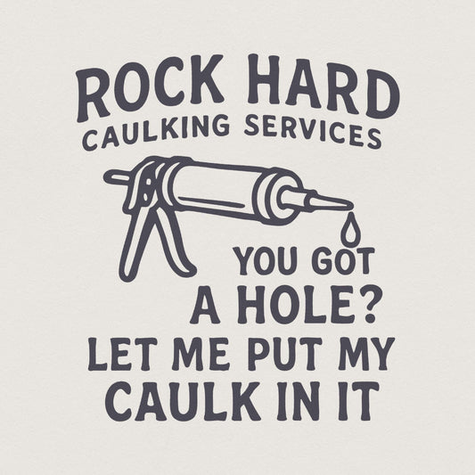 Rock Hard Caulking PNG, Digital Design - 300 DPI Design for T-Shirt