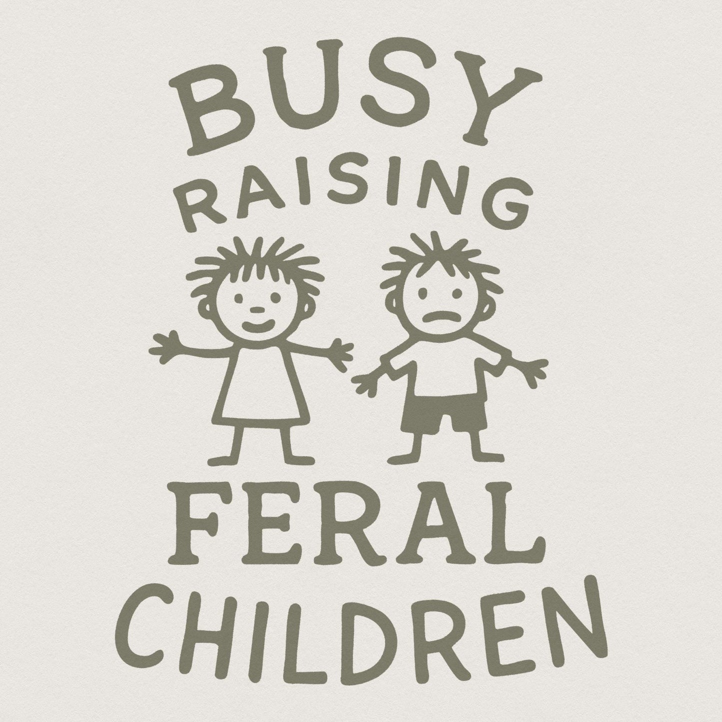 Busy raising feral children png, Digital design - 300 DPI Design for