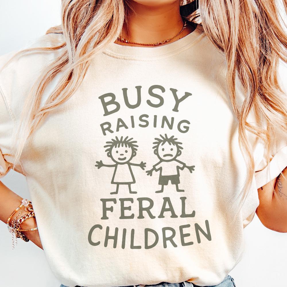 Busy raising feral children png, Digital design - 300 DPI Design for