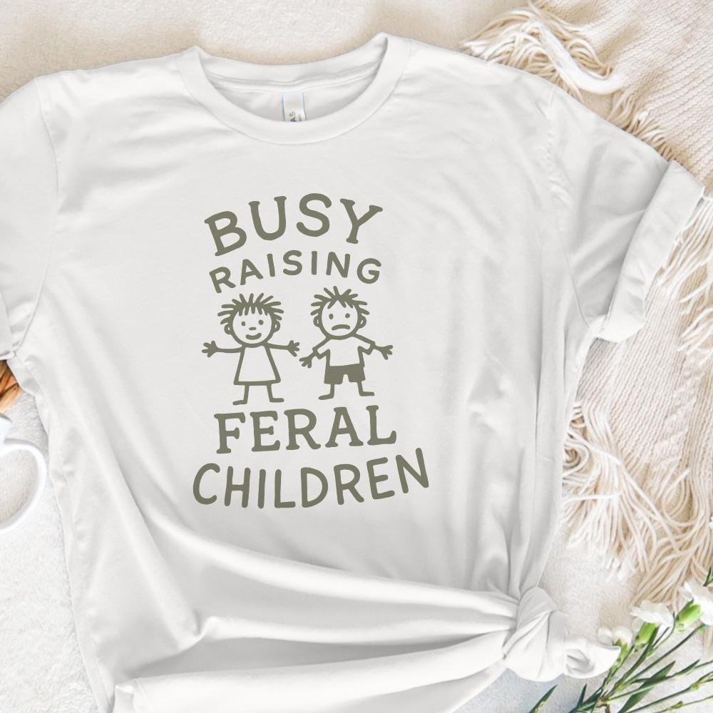 Busy raising feral children png, Digital design - 300 DPI Design for
