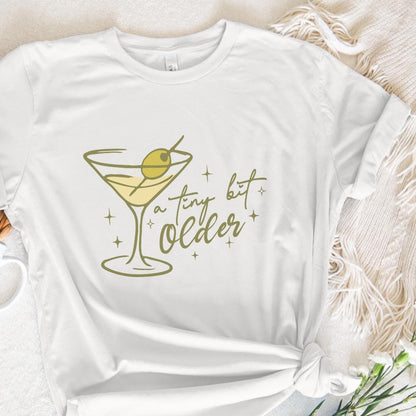 A Tini Bit Older PNG Design, Martini Birthday png - 300 DPI Design for