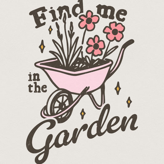 Find me in the garden png, Gardening png - 300 DPI Design for T-Shirt