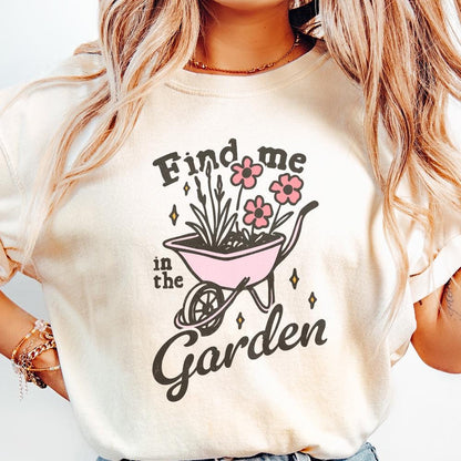 Find me in the garden png, Gardening png - 300 DPI Design for T-Shirt