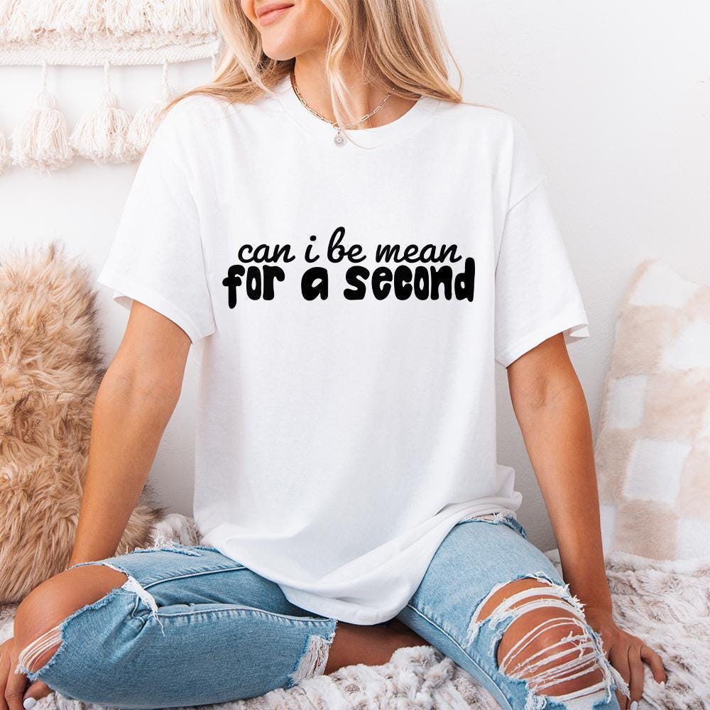 Can I Be Mean For a Second PNG, Funny Sarcastic Digital Design - 300 DPI
