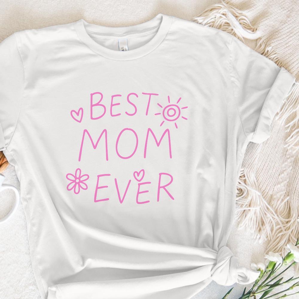 Best Mom Ever Png, Cute Mama Png - 300 DPI Design for T-Shirt