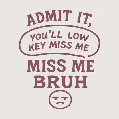 Low Key Miss Me Bruh Png, Funny Teacher Digital Download - 300 DPI Design