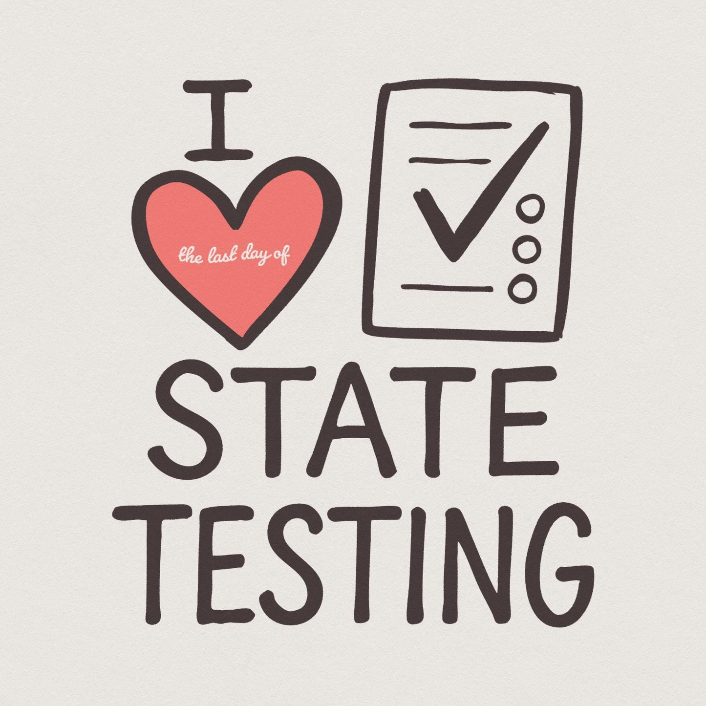 I Love State Testing Shirt, Funny Teacher Gift - 300 DPI Design for T-Shirt