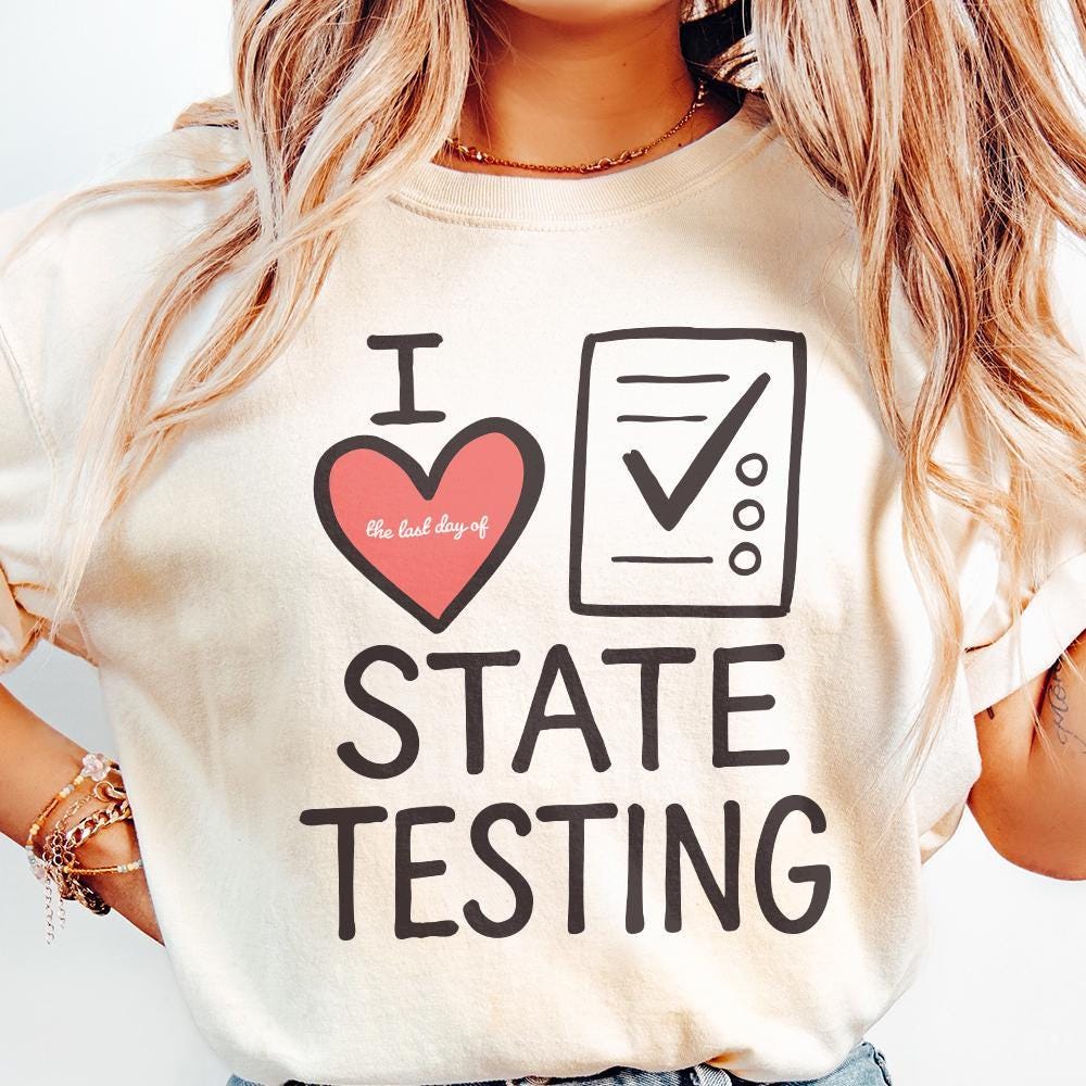 I Love State Testing Shirt, Funny Teacher Gift - 300 DPI Design for T-Shirt