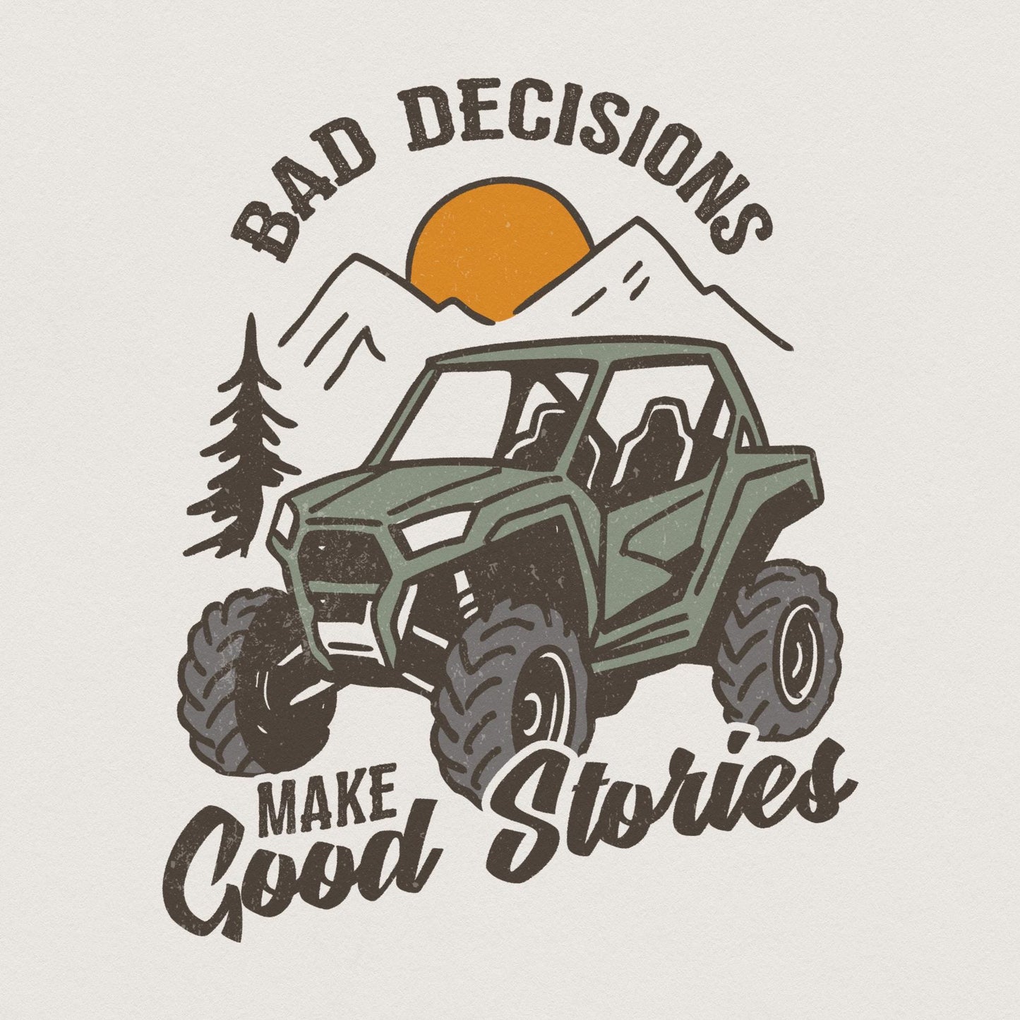 Off-Road Adventure PNG, Bad Decisions Make Good Stories - 300 DPI Design