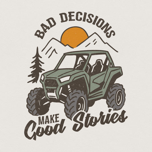Off-Road Adventure PNG, Bad Decisions Make Good Stories - 300 DPI Design