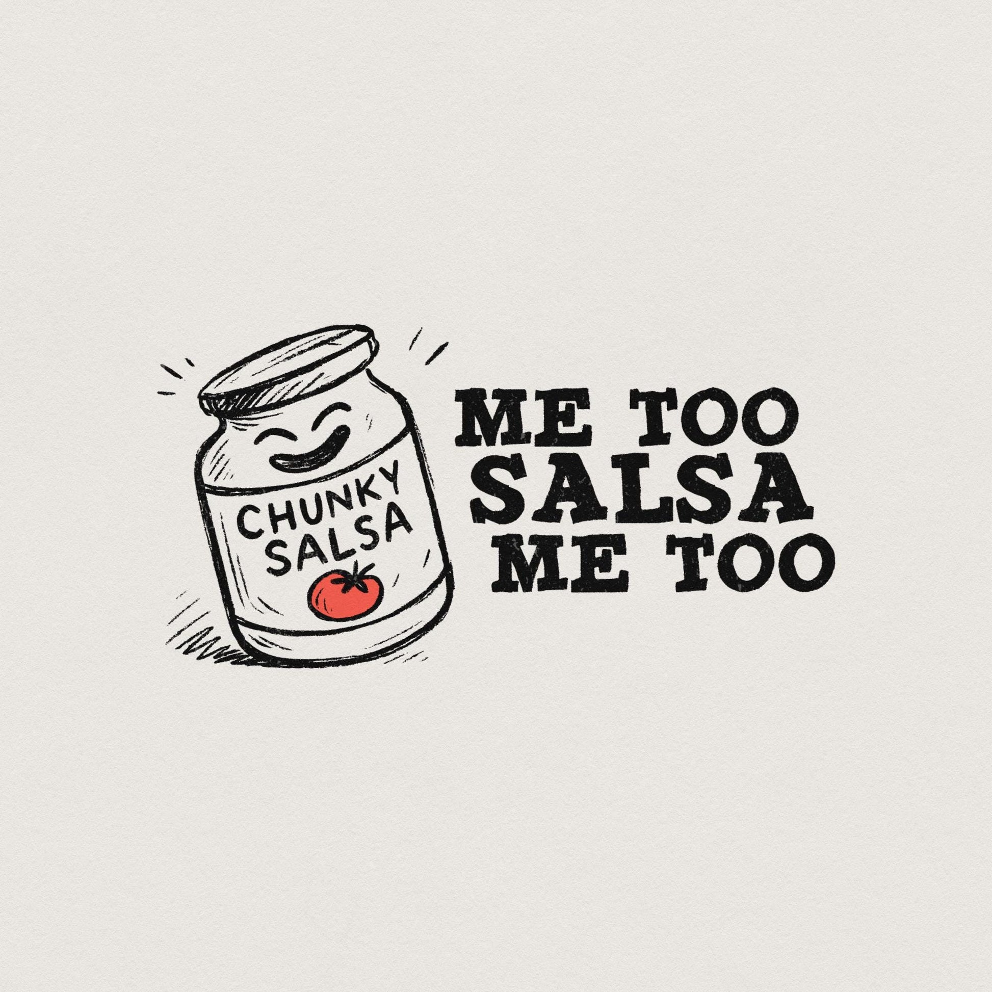 Funny Salsa PNG, Chunky Salsa Me Too - 300 DPI Design for T-Shirt