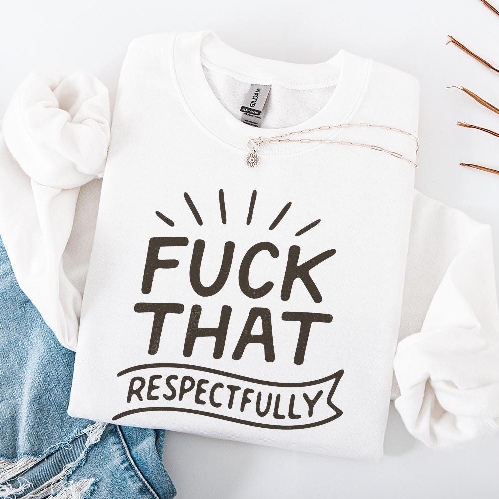 Fuck That Respectfully PNG, Sarcastic Tshirt Design - 300 DPI Design for