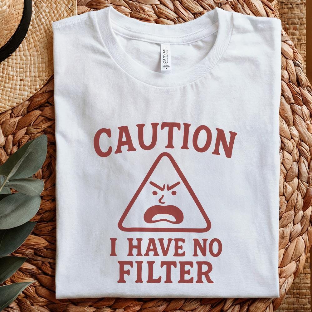 Caution I Have No Filter PNG, Funny Sarcastic Quotes - 300 DPI Design for