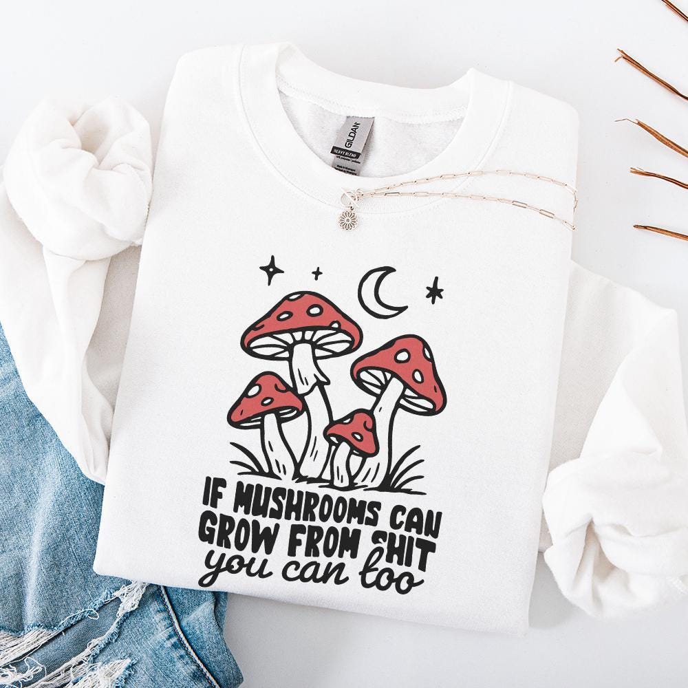 Funny Motivational Quote PNG, Mushrooms Sublimation Design - 300 DPI
