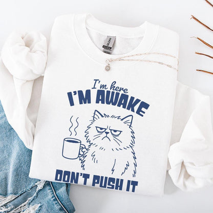 I'm Here I'm Awake Don't Push It PNG, Funny Cat Shirt - 300 DPI Design