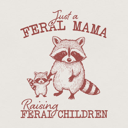 Just A Feral Mama Raising Feral Children PNG, Funny Mom PNG - 300 DPI