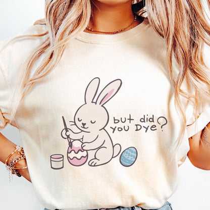 Did You Dye PNG, Vintage Easter Bunny PNG - 300 DPI Design for T-Shirt