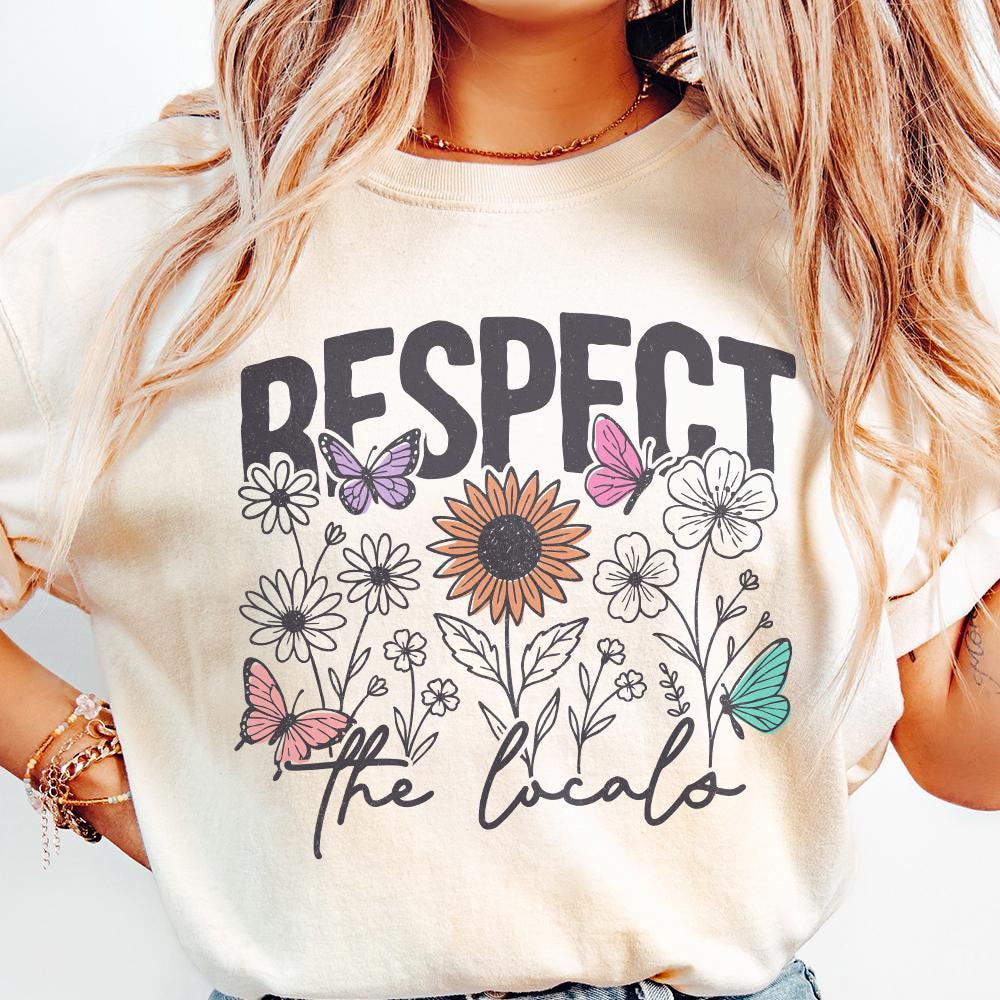 Respect The Locals PNG Digital Download, Flowers - 300 DPI Design for