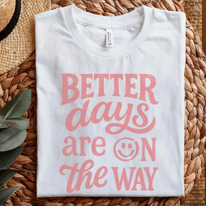 Better Days Are On The Way PNG, Inspirational Mental Health Sublimation