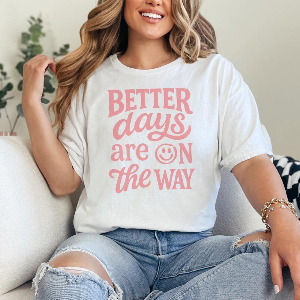 Better Days Are On The Way PNG, Inspirational Mental Health Sublimation