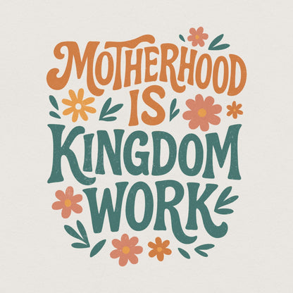 Christian Mom PNG, Motherhood Is Kingdom Work - 300 DPI Design for T-Shirt