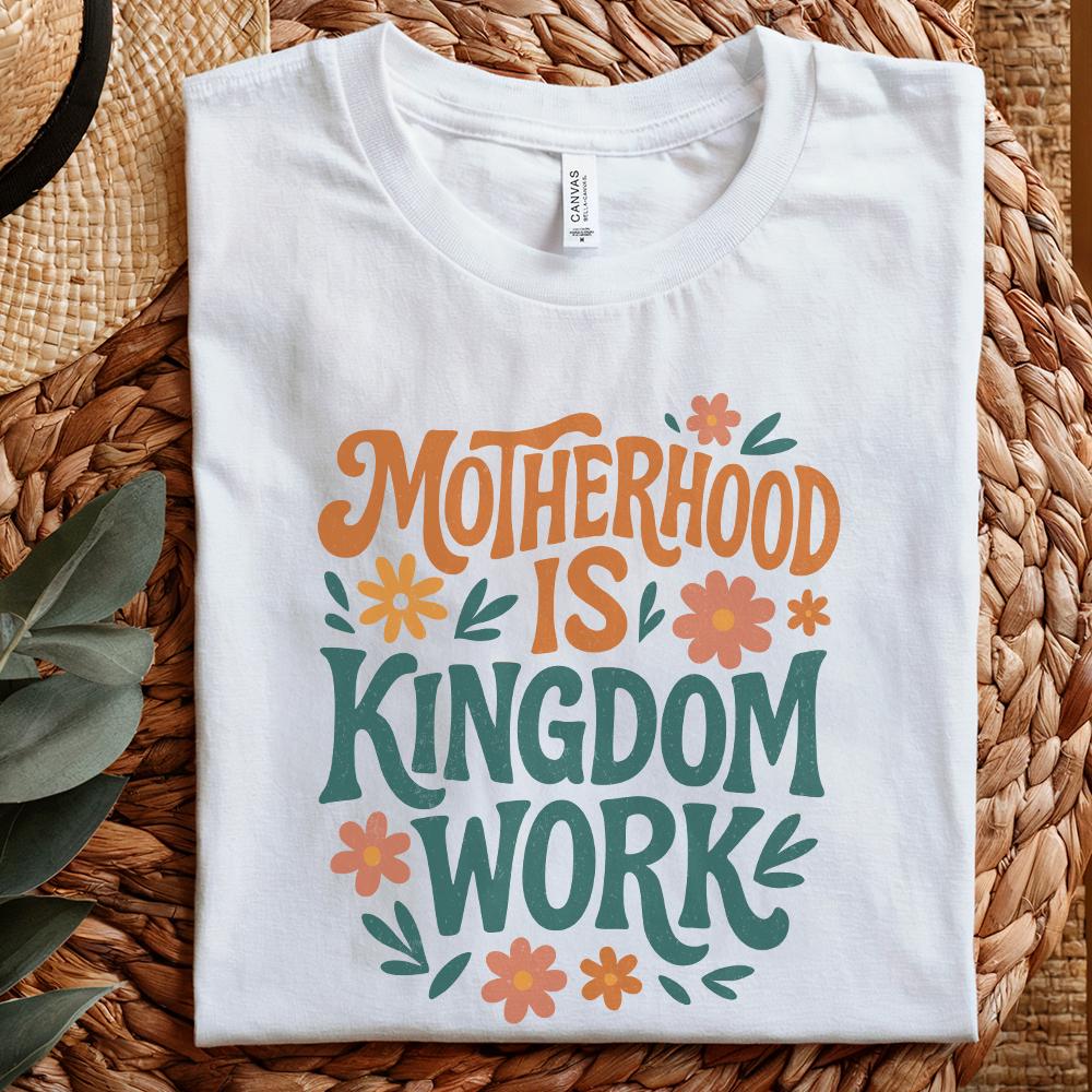Christian Mom PNG, Motherhood Is Kingdom Work - 300 DPI Design for T-Shirt